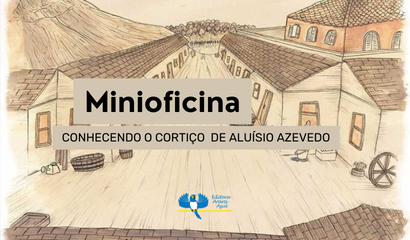 MINIOFICINA CONHECENDO O CORTIÇO, DE ALUÍSIO AZEVEDO